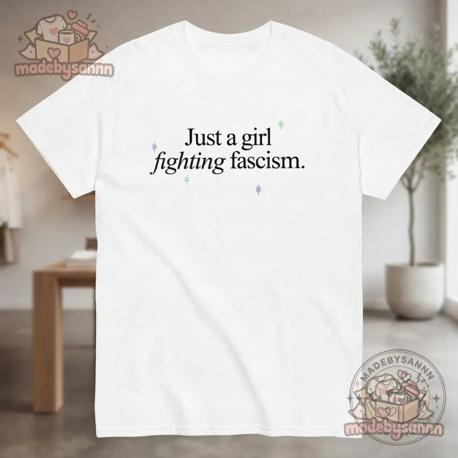 Just a Girl Fighting Fascism Political Statement T-Shirt Feminist Activism Graphic Tee 9 Just a Girl Fighting Fascism Political Statement T-Shirt Feminist Activism Graphic Tee