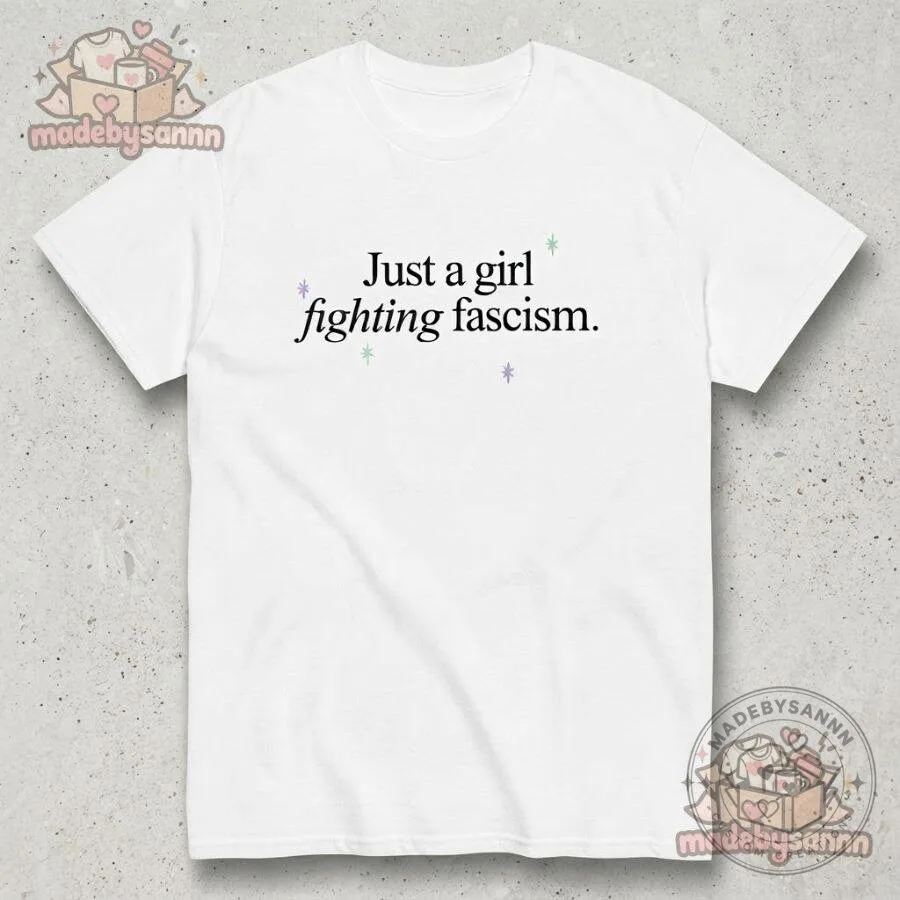 Just a Girl Fighting Fascism Political Statement T-Shirt Feminist Activism Graphic Tee 11 Just a Girl Fighting Fascism Political Statement T-Shirt Feminist Activism Graphic Tee