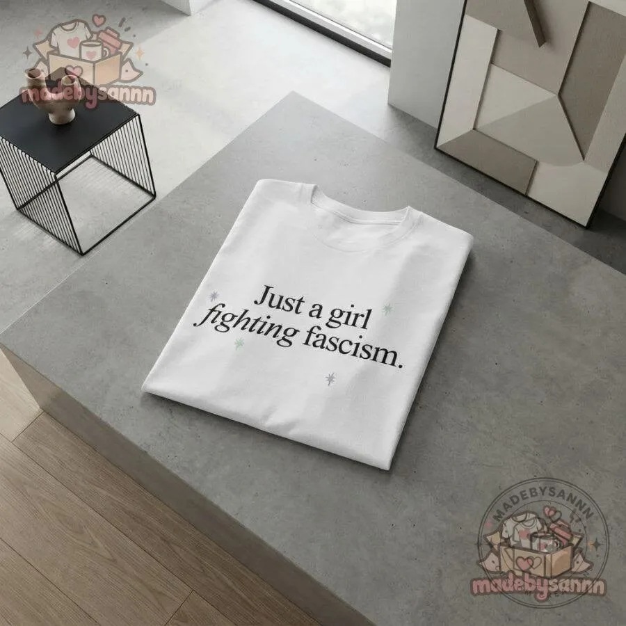 Just a Girl Fighting Fascism Political Statement T-Shirt Feminist Activism Graphic Tee 14 Just a Girl Fighting Fascism Political Statement T-Shirt Feminist Activism Graphic Tee