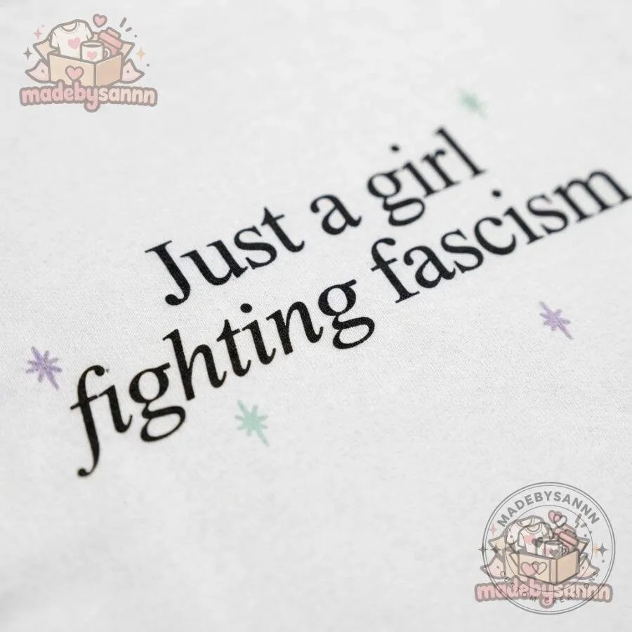 Just a Girl Fighting Fascism Political Statement T-Shirt Feminist Activism Graphic Tee 15 Just a Girl Fighting Fascism Political Statement T-Shirt Feminist Activism Graphic Tee
