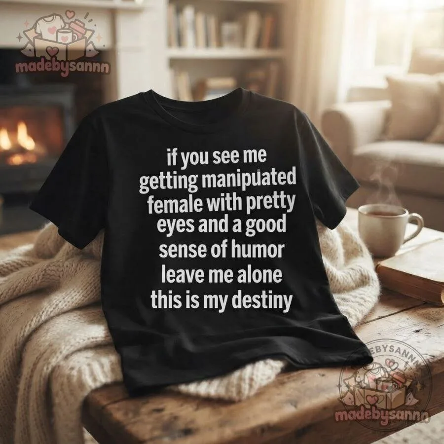 Dark Haired Female Funny Meme T-Shirt Pretty Eyes Good Sense of Humor 12 Dark Haired Female Funny Meme T-Shirt Pretty Eyes Good Sense of Humor