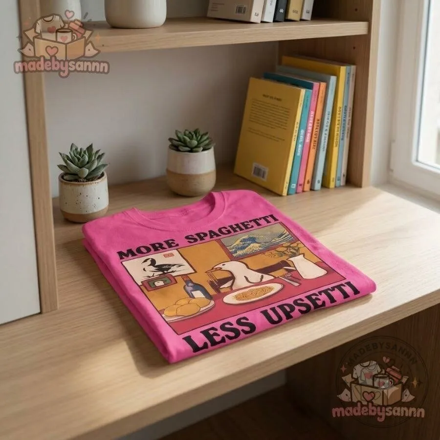 More Spaghetti Less Upsetti T-Shirt 12 More Spaghetti Less Upsetti T-Shirt