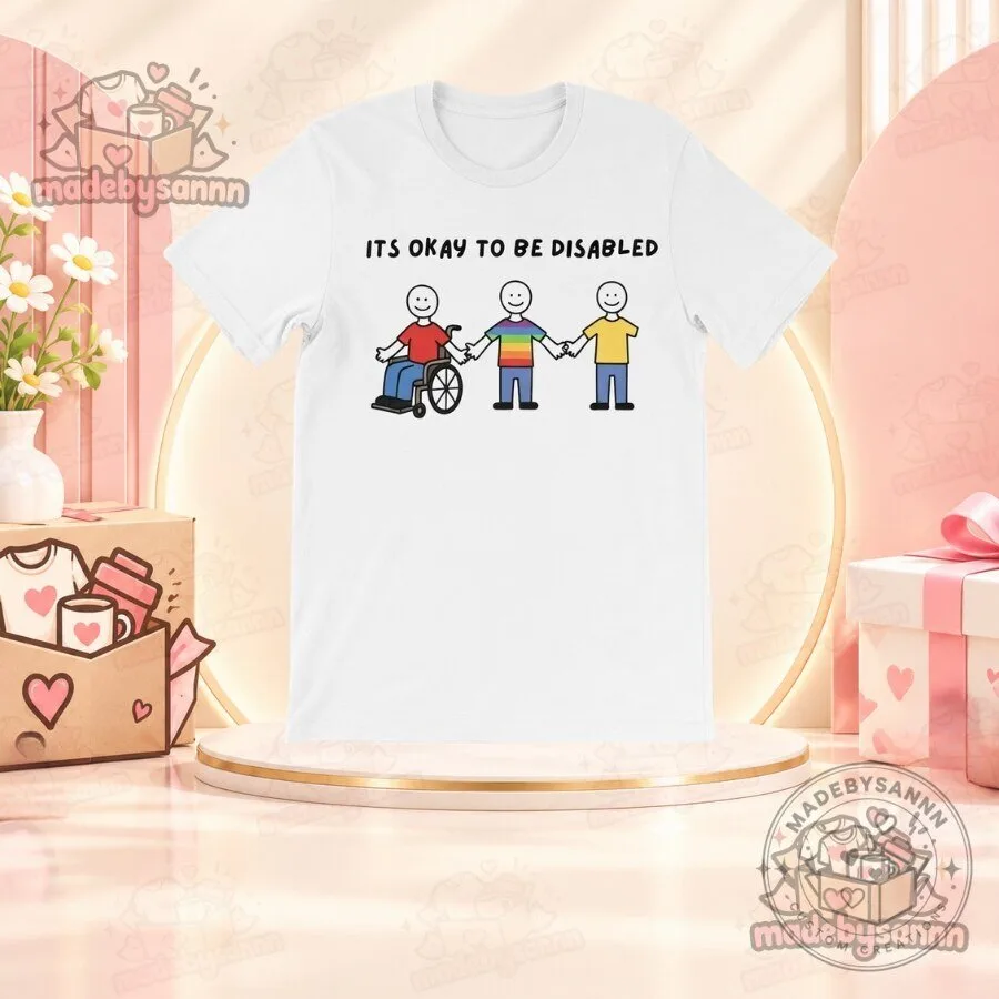 It’s Okay to Be Disabled T-Shirt 8 It’s Okay to Be Disabled T-Shirt