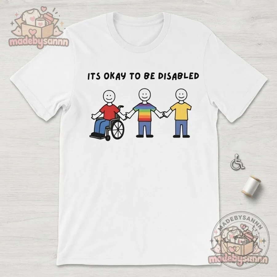 It’s Okay to Be Disabled T-Shirt 13 It’s Okay to Be Disabled T-Shirt