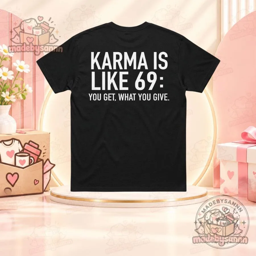 "Unique Shirts, One Piece Figures, D&D Dice: Perfect Gifts for All" 5 Karma Is Like 69 You Get What You Give Shirt
