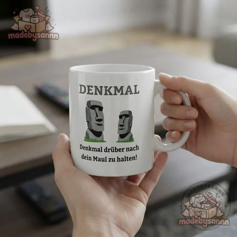 Denkmal Denkmal drüber nach, dein Maul zu halten Funny Mug 6 Denkmal Denkmal drüber nach, dein Maul zu halten Funny Mug