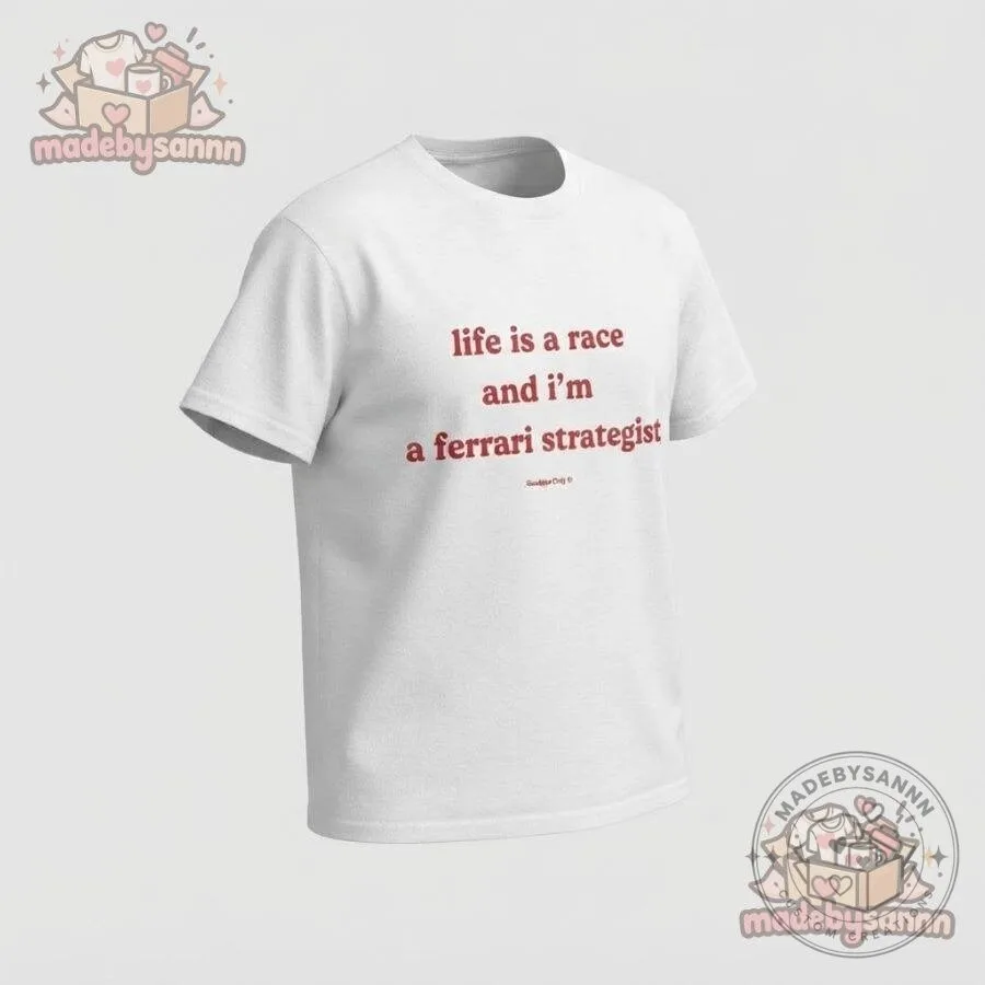 Life Is a Race and I’m a Ferrari Strategist Shirt Funny F1 9 Life Is a Race and I’m a Ferrari Strategist Shirt Funny F1