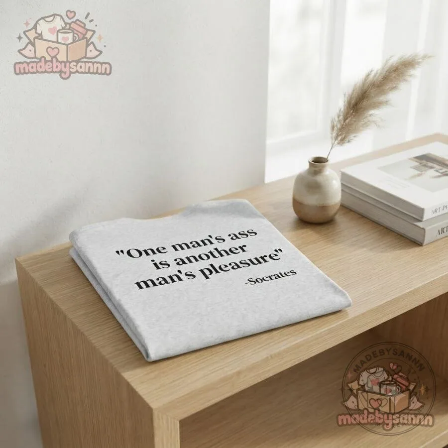 One Man’s Ass Is Another Man’s Pleasure Shirt 9 One Man’s Ass Is Another Man’s Pleasure Shirt