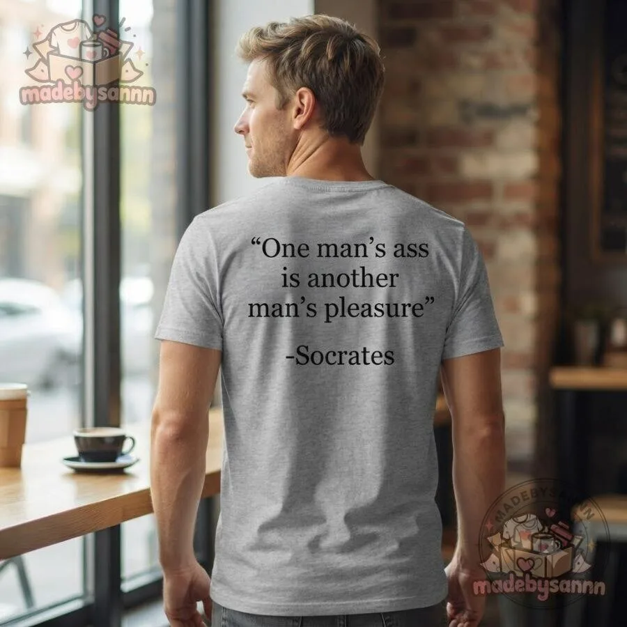 One Man’s Ass Is Another Man’s Pleasure Shirt 11 One Man’s Ass Is Another Man’s Pleasure Shirt